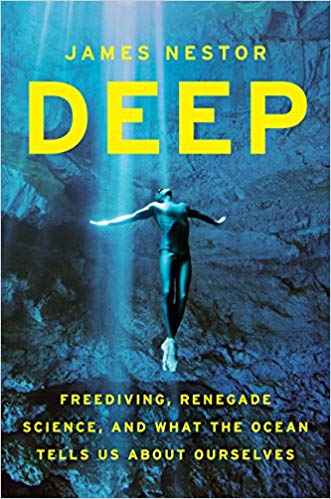 Deep: Freediving, Renegade Science, and What the Ocean Tells Us about Ourselves