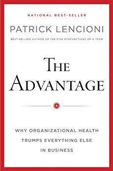 The Advantage, Enhanced Edition: Why Organizational Health Trumps Everything Else In Business (J-B Lencioni Series)
